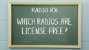 Radio 101 - Which Radios Are License Free?