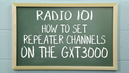 Radio 101 - How to Set Repeater Channels on the Midland GXT3000